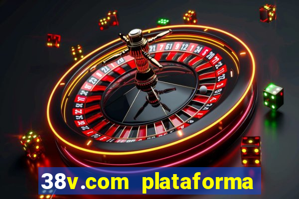 38v.com plataforma de jogos