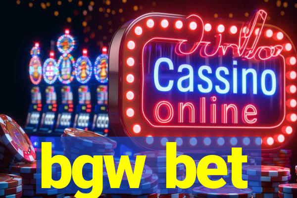 bgw bet