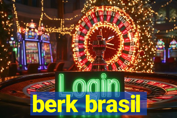 berk brasil