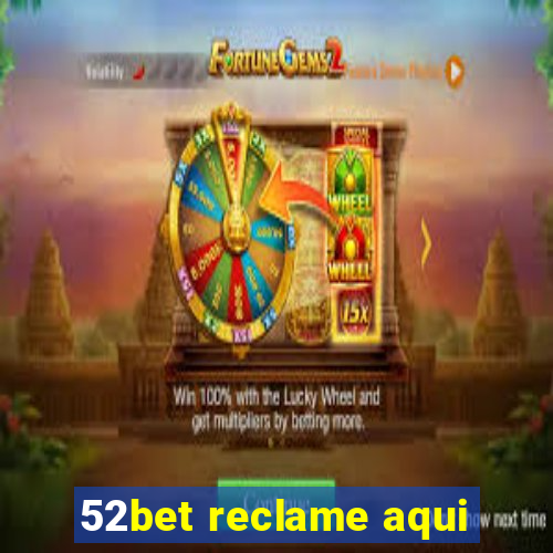 52bet reclame aqui