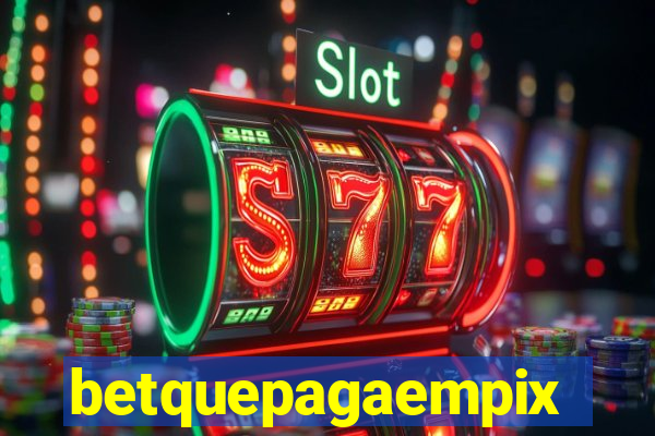 betquepagaempix