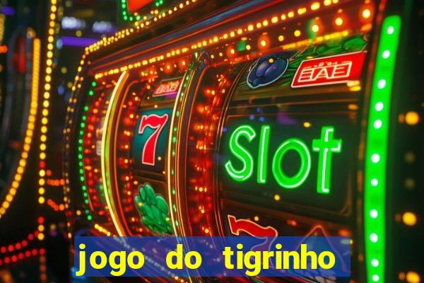 jogo do tigrinho deposito 1 real