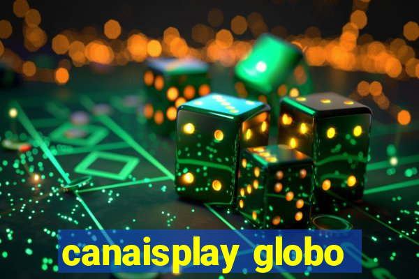 canaisplay globo