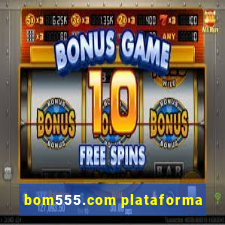 bom555.com plataforma