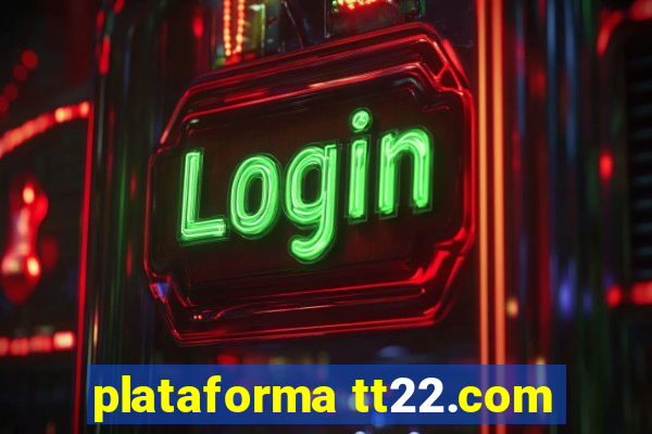 plataforma tt22.com