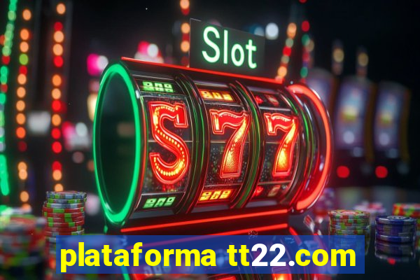 plataforma tt22.com