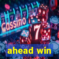 ahead win