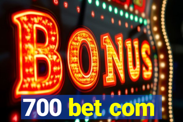 700 bet com