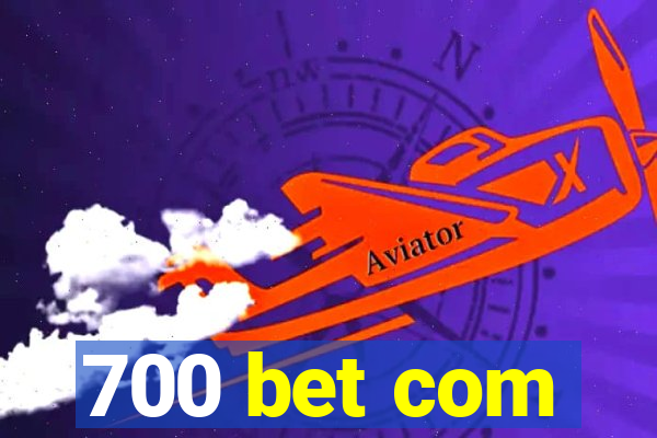 700 bet com