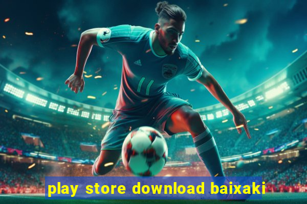 play store download baixaki