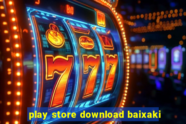 play store download baixaki