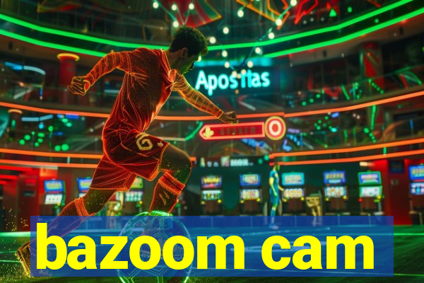 bazoom cam