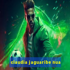 claudia jaguaribe nua
