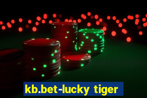 kb.bet-lucky tiger