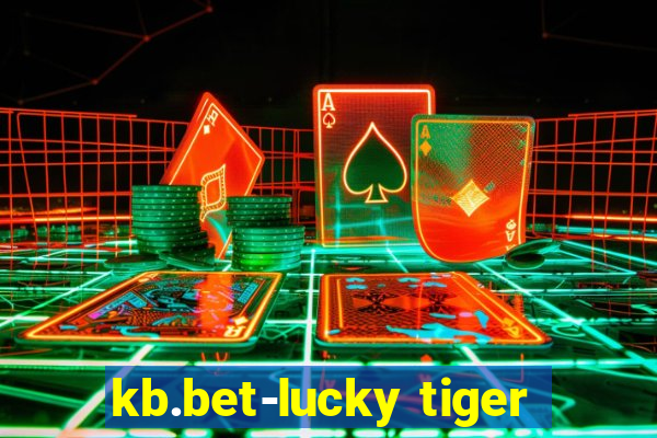 kb.bet-lucky tiger