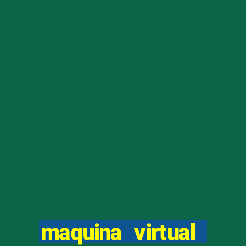 maquina virtual para jogar