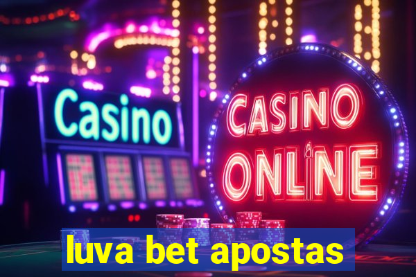 luva bet apostas