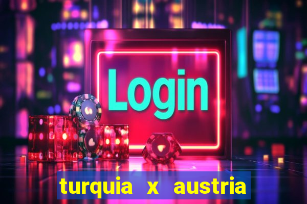 turquia x austria onde assistir