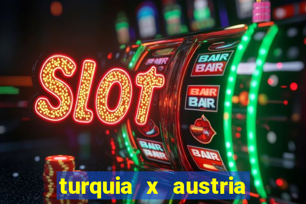 turquia x austria onde assistir