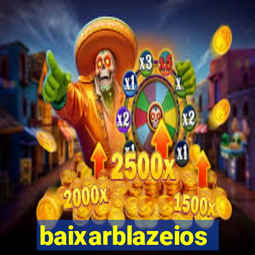 baixarblazeios