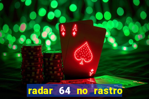 radar 64 no rastro da notícia eunápolis bahia