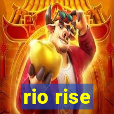 rio rise