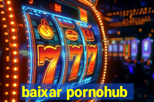 baixar pornohub