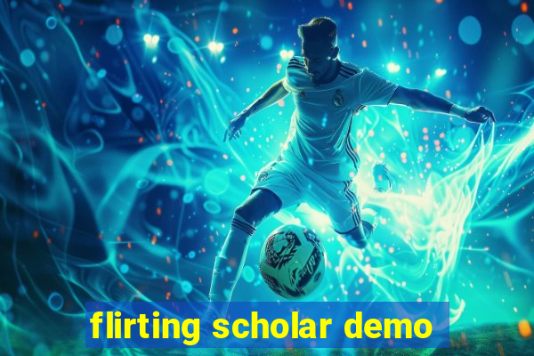 flirting scholar demo