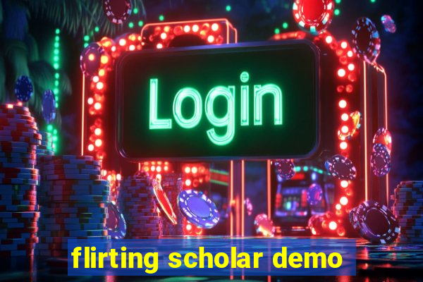 flirting scholar demo