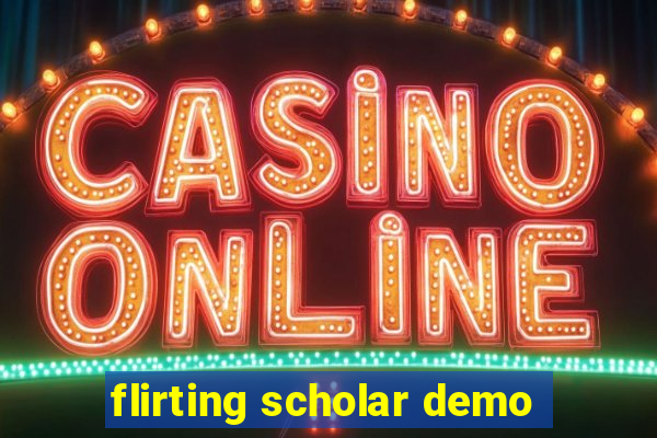 flirting scholar demo