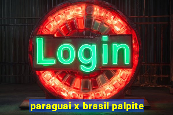 paraguai x brasil palpite