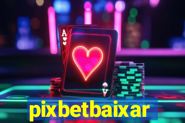 pixbetbaixar