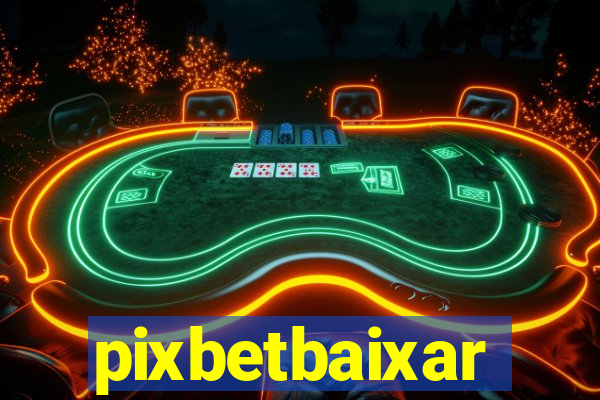 pixbetbaixar