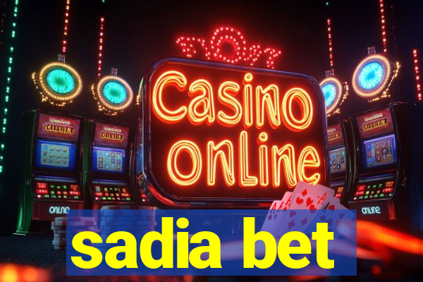 sadia bet