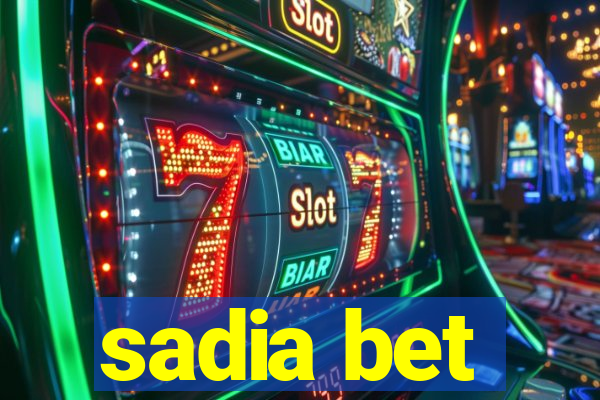 sadia bet