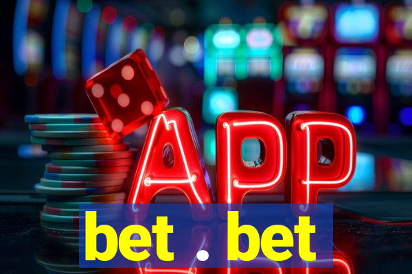 bet . bet