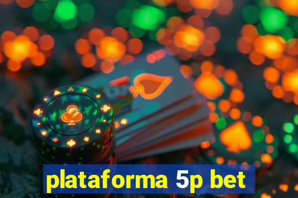 plataforma 5p bet