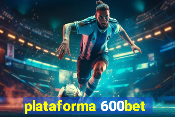 plataforma 600bet