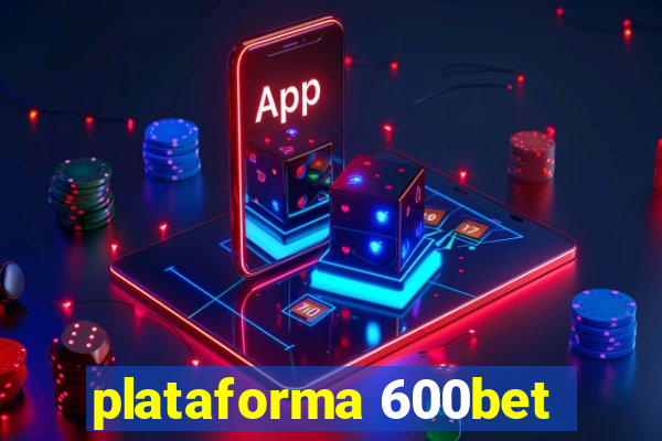 plataforma 600bet