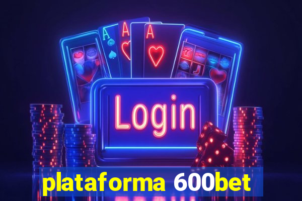 plataforma 600bet