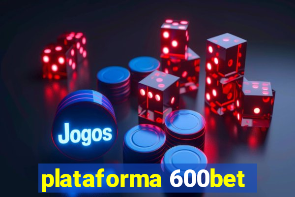 plataforma 600bet