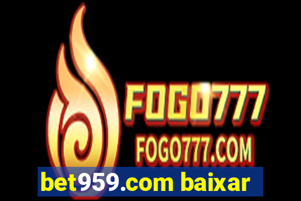 bet959.com baixar