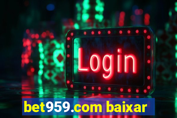 bet959.com baixar