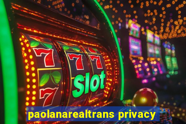 paolanarealtrans privacy