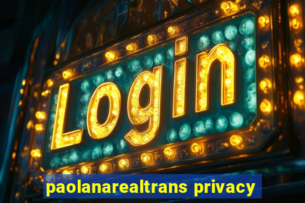 paolanarealtrans privacy