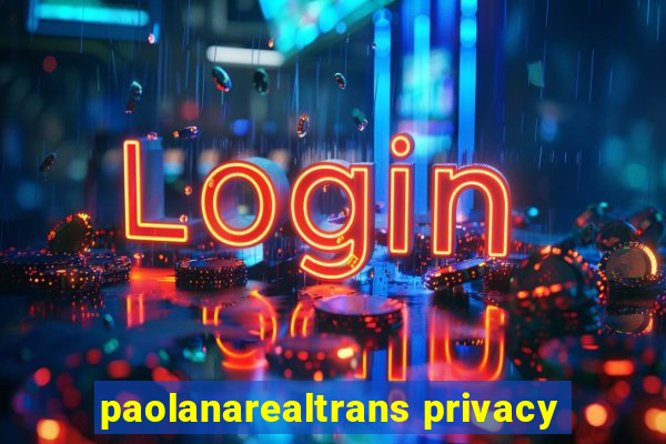 paolanarealtrans privacy