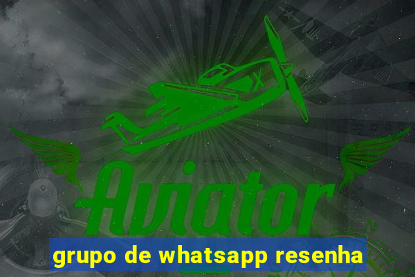 grupo de whatsapp resenha