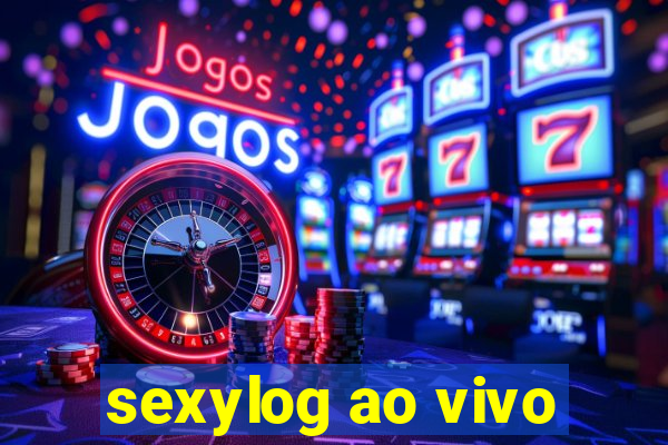 sexylog ao vivo