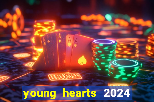 young hearts 2024 onde assistir