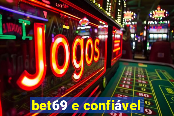 bet69 e confiável